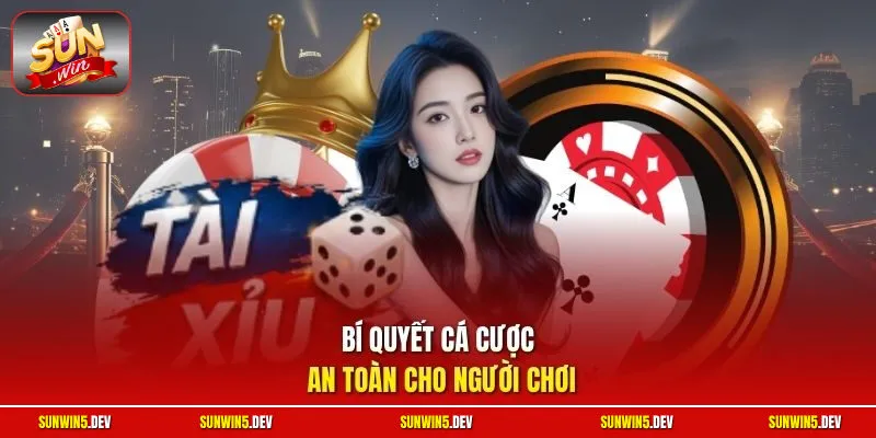 Bí quyết cá cược an toàn cho người chơi