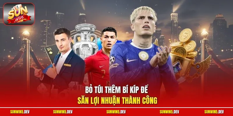 Bỏ túi thêm bí kíp để săn lợi nhuận thành công