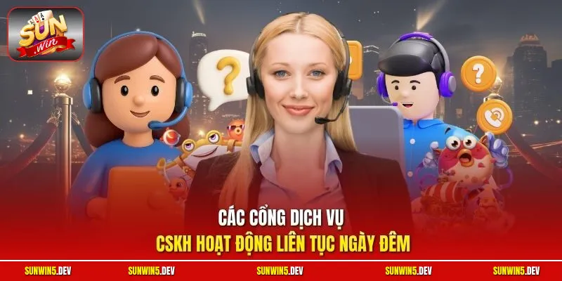 Các cổng dịch vụ CSKH hoạt động liên tục ngày đêm