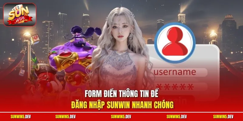 Form điền thông tin để đăng nhập Sunwin nhanh chóng