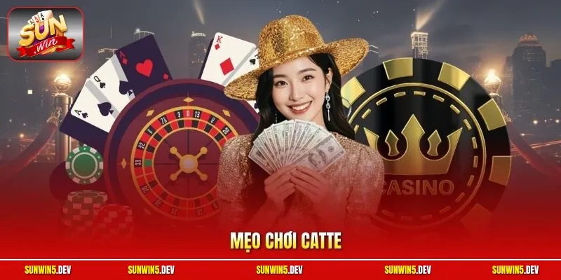 Mẹo Chơi Catte Bất Bại