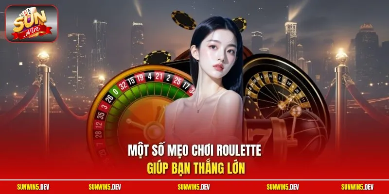 Một số mẹo chơi Roulette giúp bạn thắng lớn